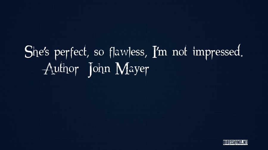 I'm Not Flawless Quotes By John Mayer