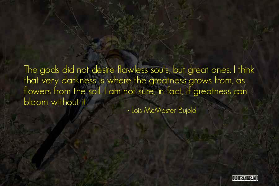I'm Not Flawless Quotes By Lois McMaster Bujold I'm Not Flawless Quotes By Lois McMaster Bujold