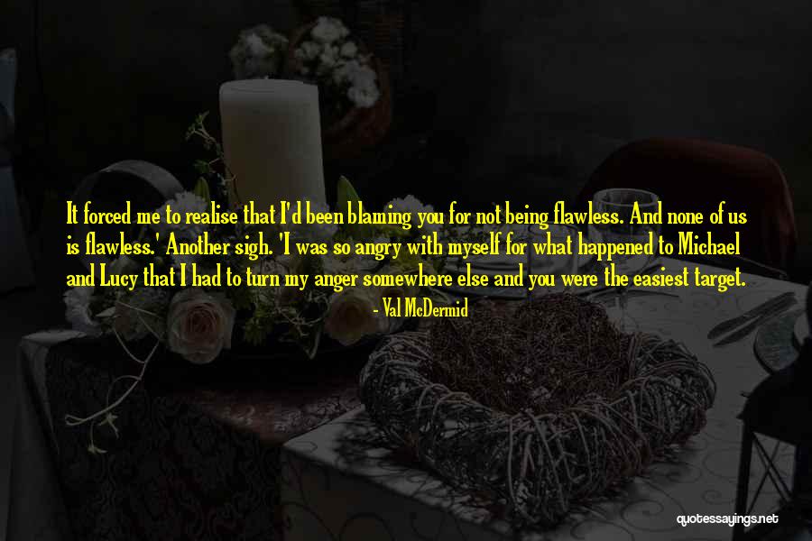 I'm Not Flawless Quotes By Val McDermid I'm Not Flawless Quotes By Val McDermid