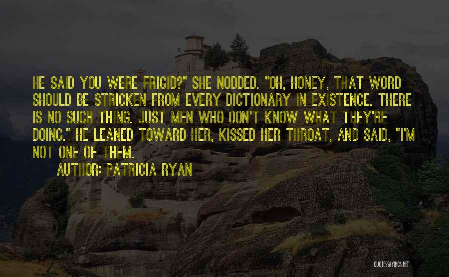 I'm Not Frigid Quotes By Patricia Ryan