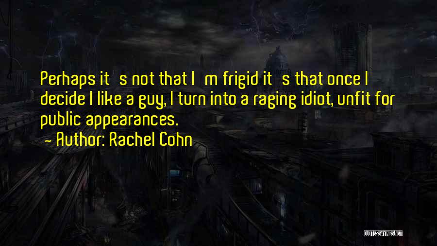 I'm Not Frigid Quotes By Rachel Cohn