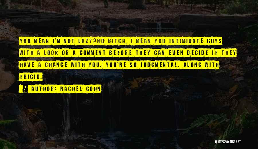 I'm Not Frigid Quotes By Rachel Cohn