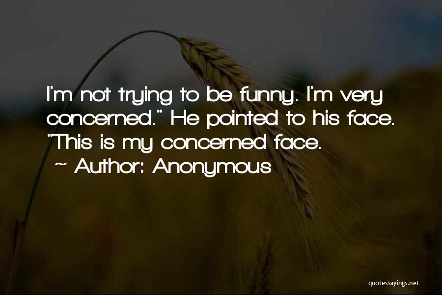 I'm Not Funny Quotes By Anonymous