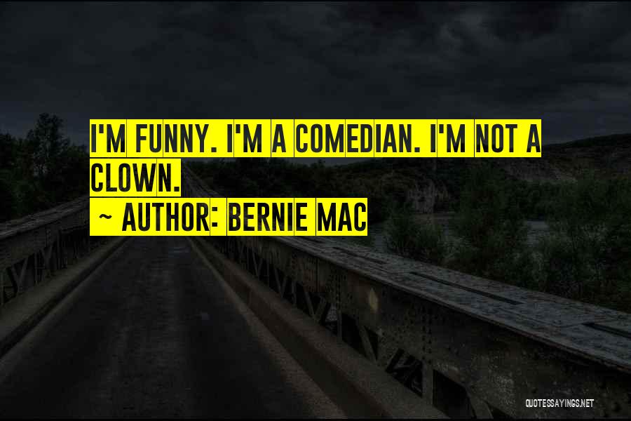 I'm Not Funny Quotes By Bernie Mac