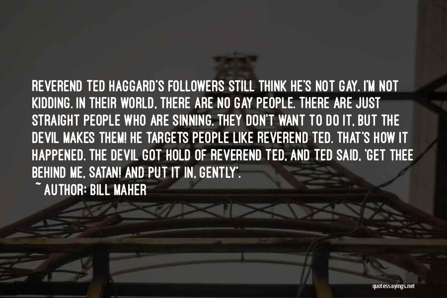 I'm Not Gay Quotes By Bill Maher