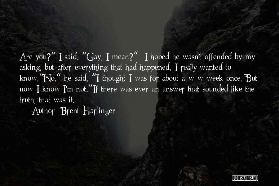 I'm Not Gay Quotes By Brent Hartinger