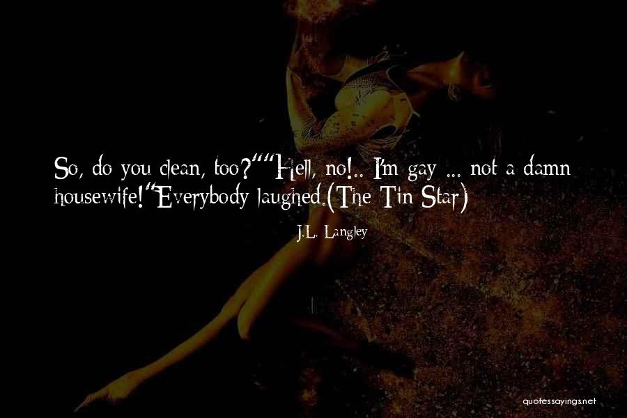 I'm Not Gay Quotes By J.L. Langley