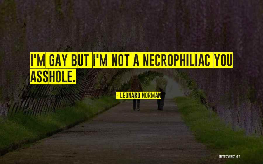 I'm Not Gay Quotes By Leonard Norman