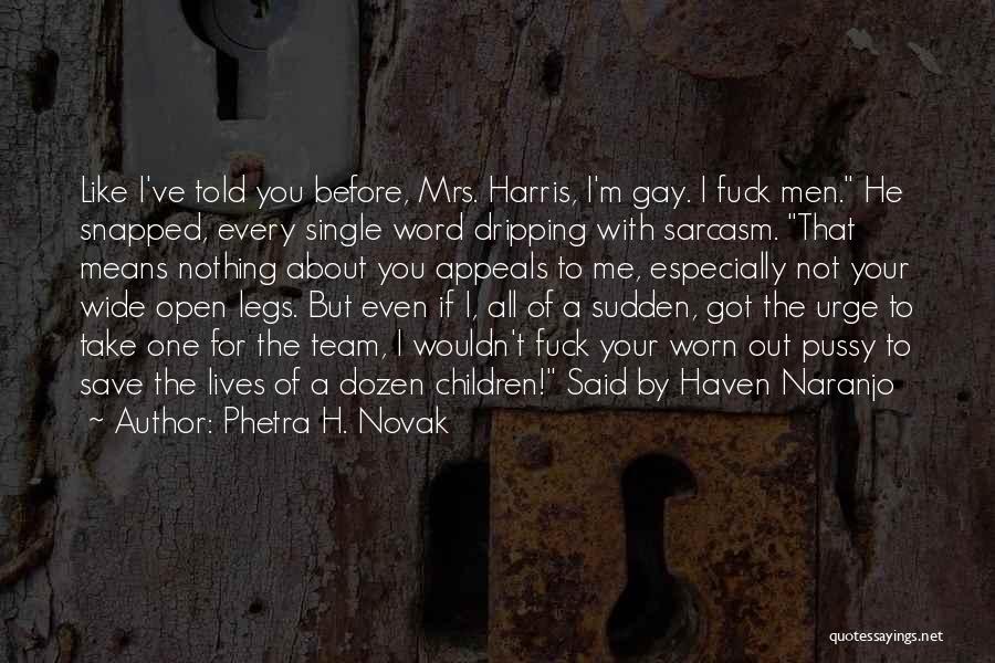 I'm Not Gay Quotes By Phetra H. Novak