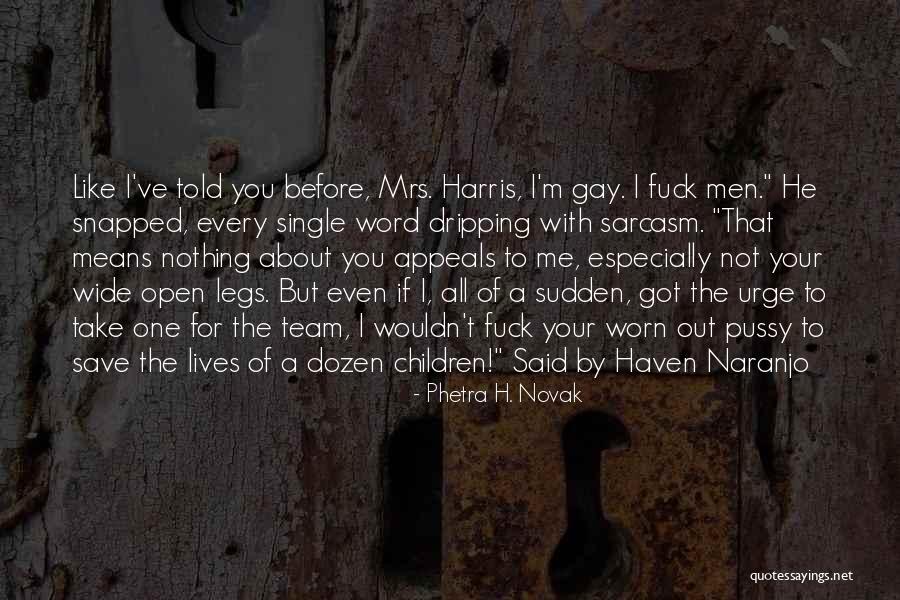 I'm Not Gay Quotes By Phetra H. Novak