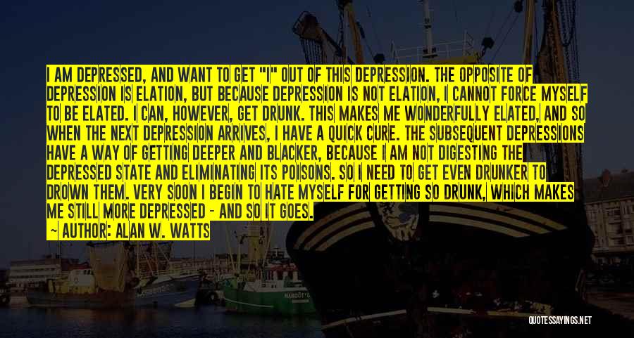 I'm Not Getting Drunk Quotes By Alan W. Watts