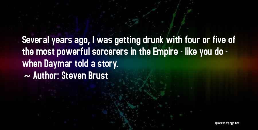 I'm Not Getting Drunk Quotes By Steven Brust