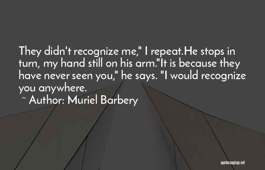 I'm Not Going Anywhere I'm All Yours Quotes By Muriel Barbery