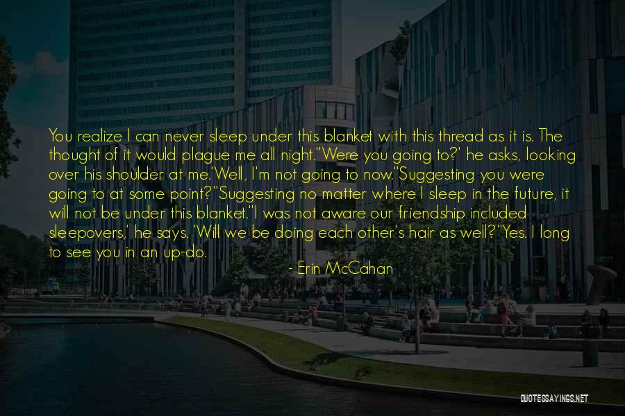I'm Not Going To Sleep Quotes By Erin McCahan I'm Not Going To Sleep Quotes By Erin McCahan
