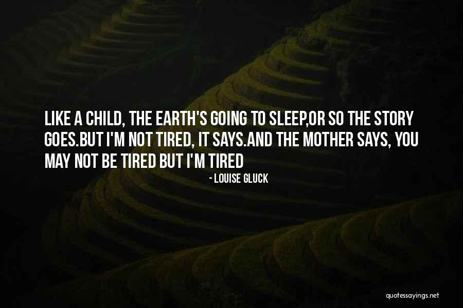I'm Not Going To Sleep Quotes By Louise Gluck I'm Not Going To Sleep Quotes By Louise Gluck