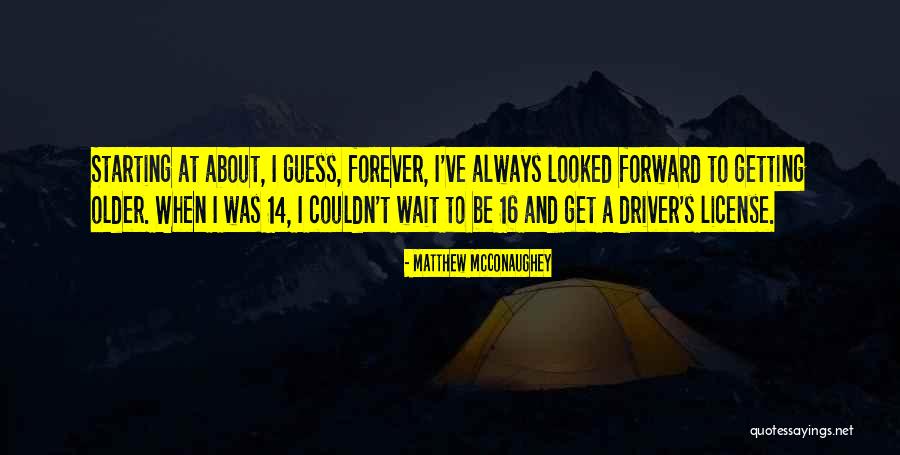 I'm Not Going To Wait For You Forever Quotes By Matthew McConaughey I'm Not Going To Wait For You Forever Quotes By Matthew McConaughey