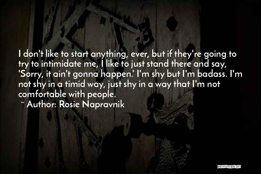 I'm Not Gonna Say Anything Quotes By Rosie Napravnik