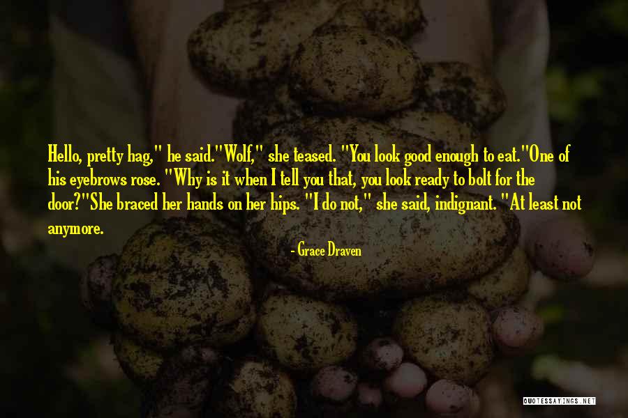 I'm Not Good Enough For Her Quotes By Grace Draven I'm Not Good Enough For Her Quotes By Grace Draven