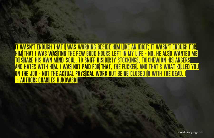 I'm Not Good Enough Him Quotes By Charles Bukowski