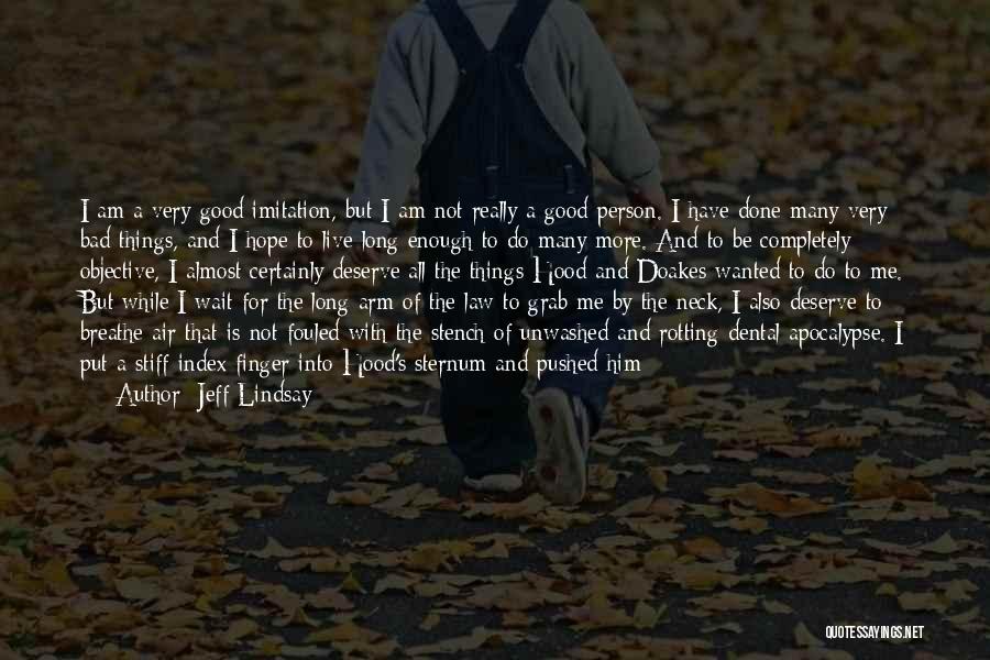 I'm Not Good Enough Him Quotes By Jeff Lindsay