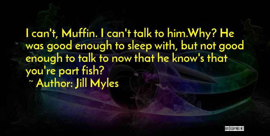 I'm Not Good Enough Him Quotes By Jill Myles