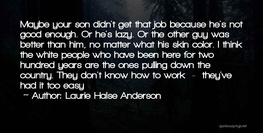 I'm Not Good Enough Him Quotes By Laurie Halse Anderson