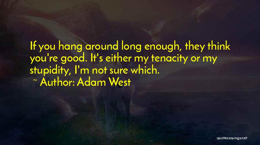 I'm Not Good Enough Quotes By Adam West