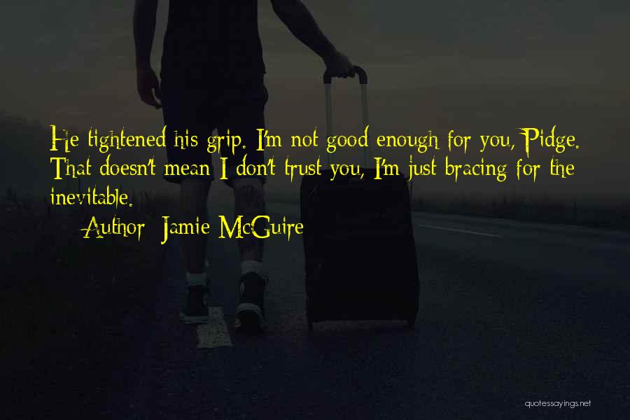 I'm Not Good Enough Quotes By Jamie McGuire