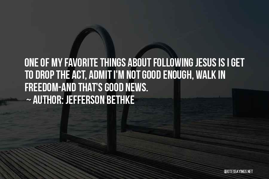 I'm Not Good Enough Quotes By Jefferson Bethke