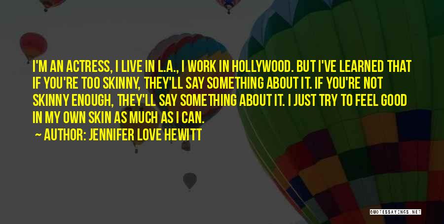 I'm Not Good Enough Quotes By Jennifer Love Hewitt