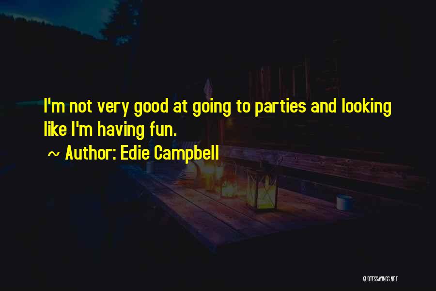 I'm Not Good Looking Quotes By Edie Campbell