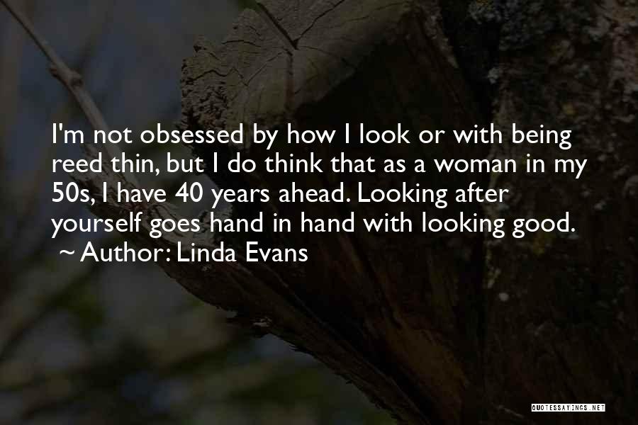 I'm Not Good Looking Quotes By Linda Evans