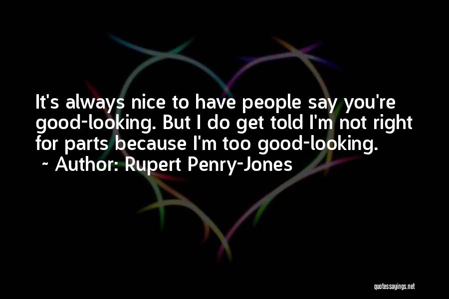 I'm Not Good Looking Quotes By Rupert Penry-Jones