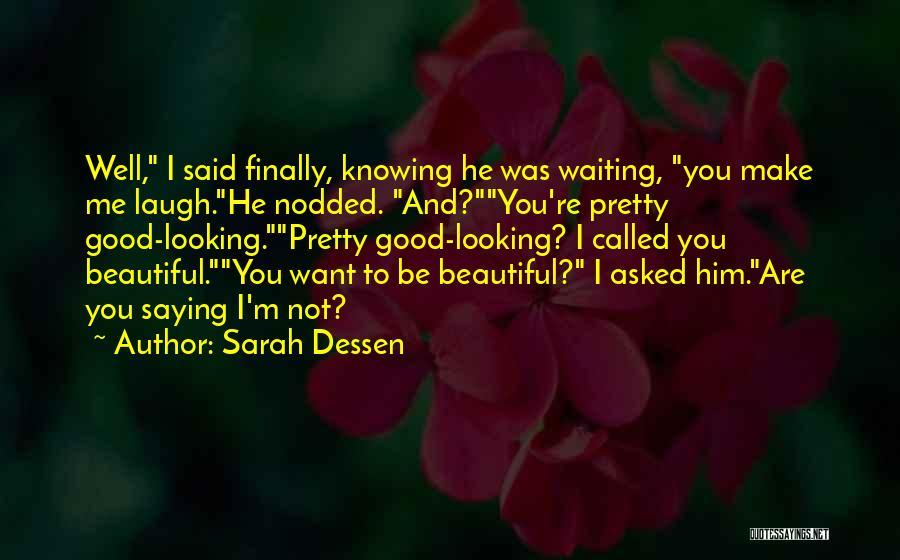 I'm Not Good Looking Quotes By Sarah Dessen