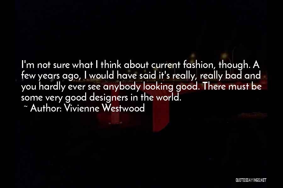 I'm Not Good Looking Quotes By Vivienne Westwood