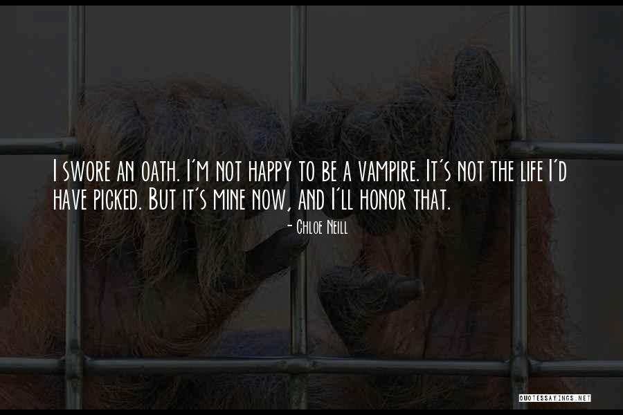 I'm Not Happy Now Quotes By Chloe Neill I'm Not Happy Now Quotes By Chloe Neill