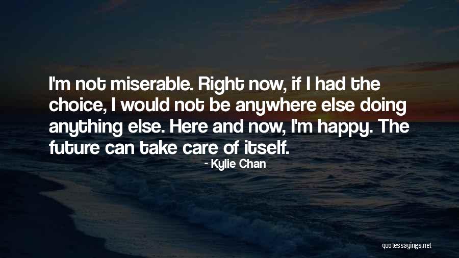 I'm Not Happy Now Quotes By Kylie Chan I'm Not Happy Now Quotes By Kylie Chan