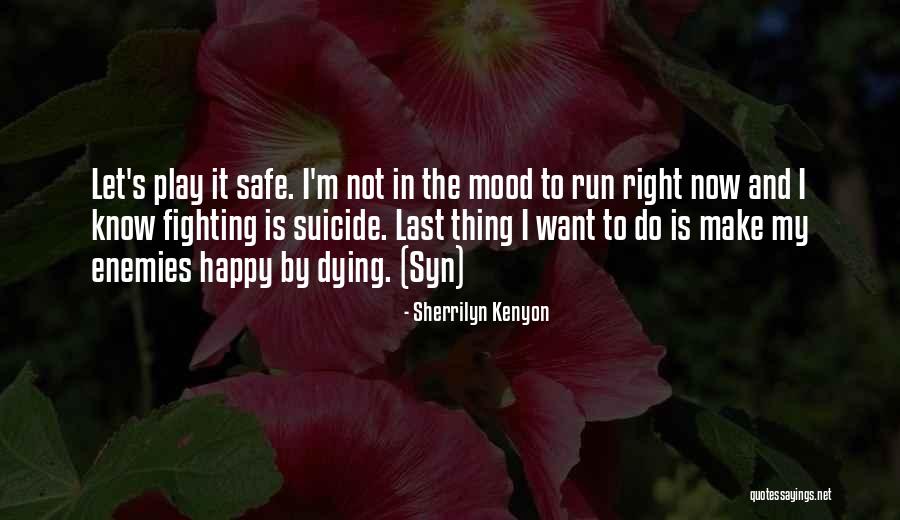 I'm Not Happy Now Quotes By Sherrilyn Kenyon I'm Not Happy Now Quotes By Sherrilyn Kenyon