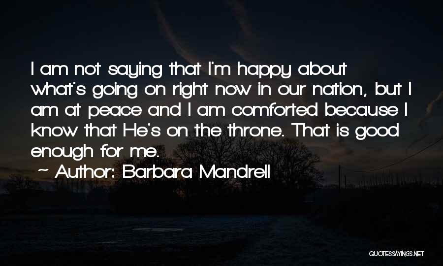 I'm Not Happy Quotes By Barbara Mandrell