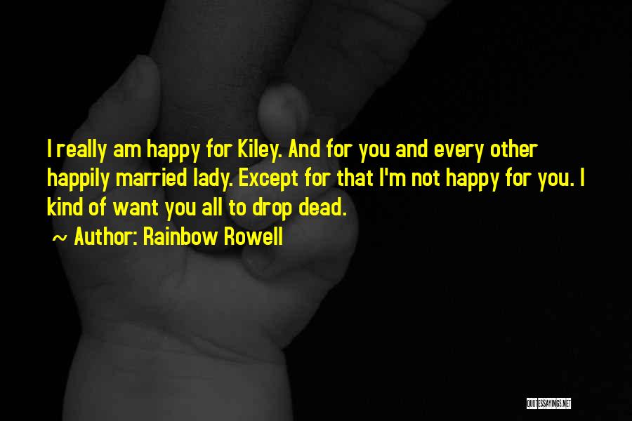 I'm Not Happy Quotes By Rainbow Rowell