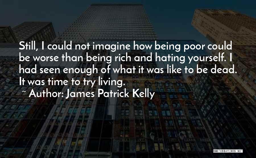 I'm Not Hating Quotes By James Patrick Kelly