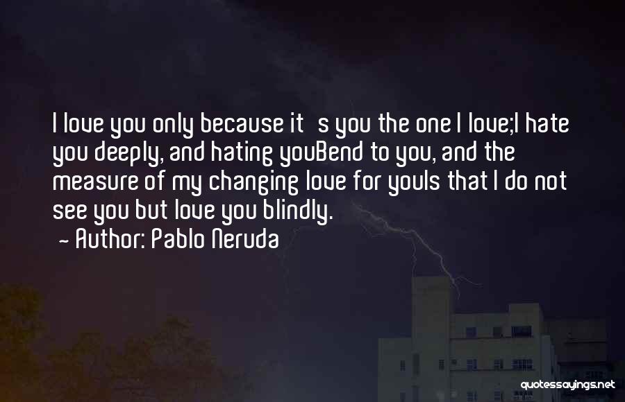 I'm Not Hating Quotes By Pablo Neruda