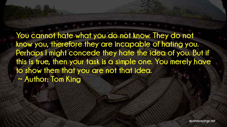 I'm Not Hating Quotes By Tom King