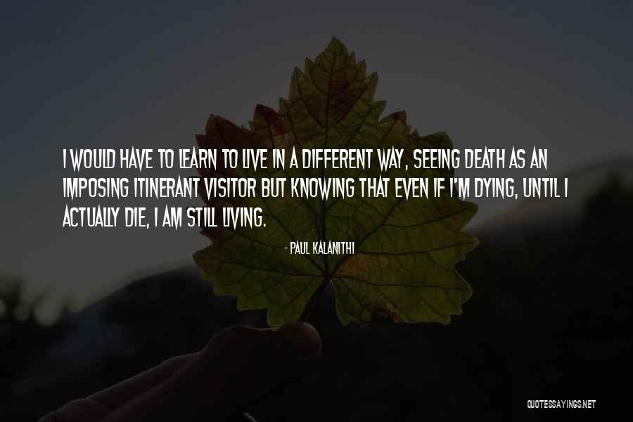 Im Not Here Quotes By Paul Kalanithi Im Not Here Quotes By Paul Kalanithi