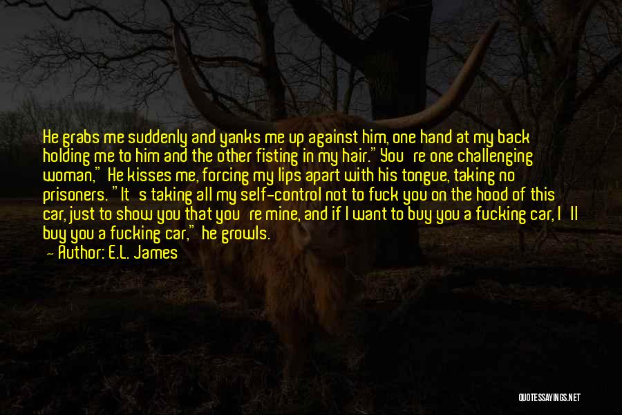 I'm Not Holding You Back Quotes By E.L. James