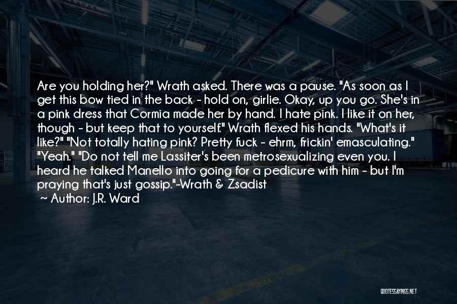 I'm Not Holding You Back Quotes By J.R. Ward