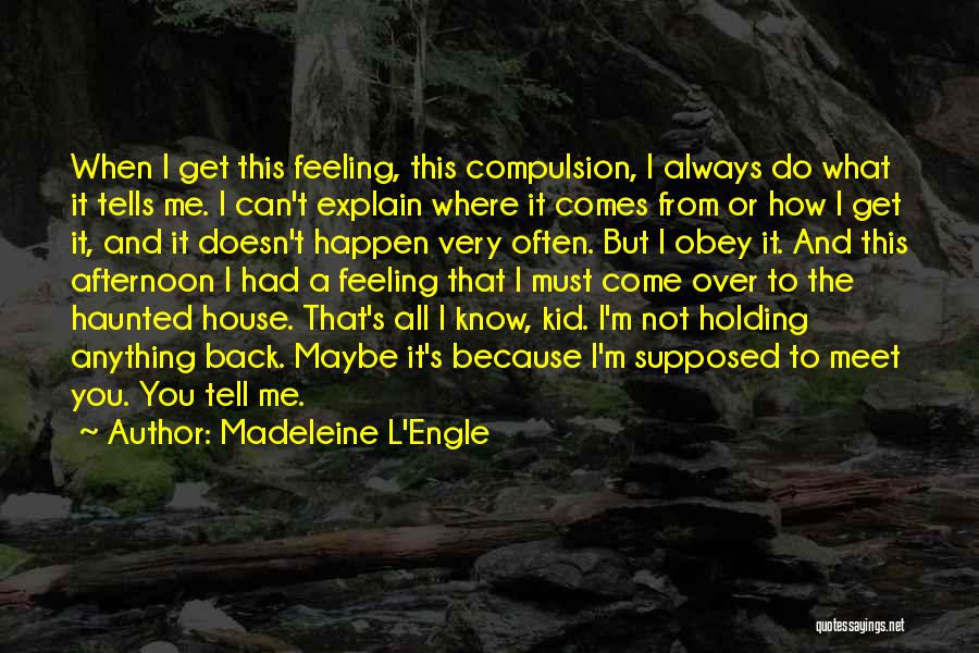 I'm Not Holding You Back Quotes By Madeleine L'Engle