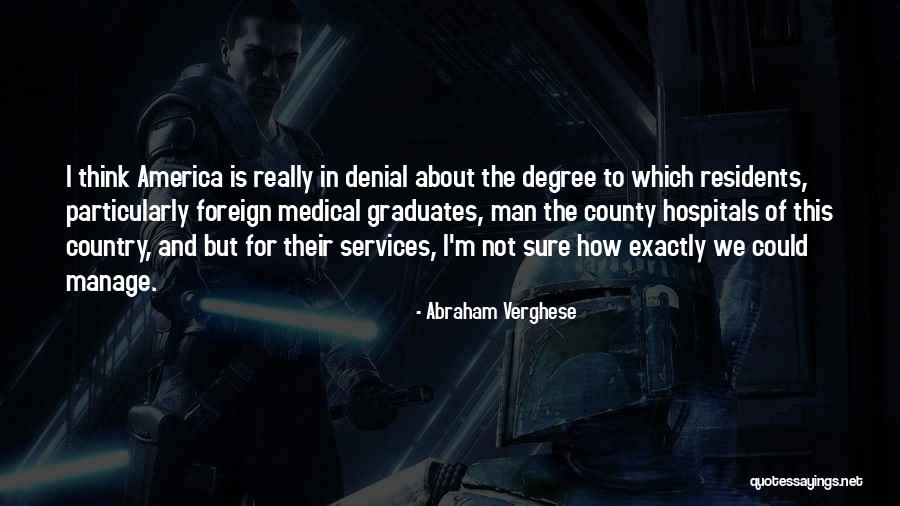 I'm Not In Denial Quotes By Abraham Verghese