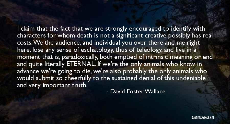 I'm Not In Denial Quotes By David Foster Wallace