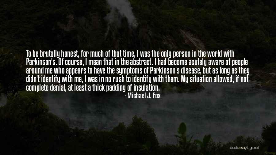 I'm Not In Denial Quotes By Michael J. Fox